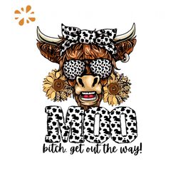 Moo Bitch Get Out The Way PNG Western Cow mom PNG File
