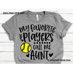 Softball Aunt Svg, My Favorite Softball Players Call Me Aunt Svg, Cute Aunt Gift Svg, Game Day Softball Aunt Shirt Iron