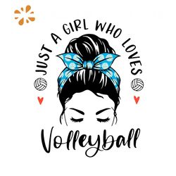 Just A Girl Who Loves Volleyball Svg, Sport Svg, Messy Bun Svg, Volleyball Svg