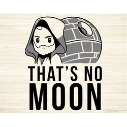 That is no moon Cut File SVG DXF PNG Eps Pdf Clipart Vector