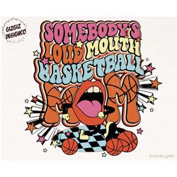 basketball png, somebody's loud mouth basketball mom png, sublimation design, groovy basketball mama png, retro basketba