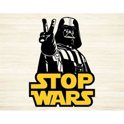 Stop Wars Darth Vader Cut File SVG DXF PNG Eps Pdf Clipart Vector