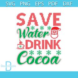 Save Water Drink Cocoa Svg, Christmas Svg, Water Drink Cocoa Svg