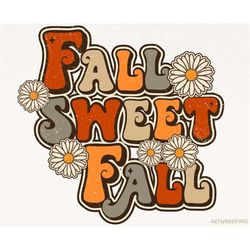 Fall Sweet Fall PNG, Fall, Pumpkin Season, Sublimation Design Download, Retro Fall PNG, Autumn Hello Fall Png, Thanksgiv