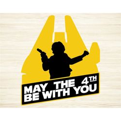 May The 4th Be With You Cut File SVG DXF PNG Eps Pdf Clipart Vector