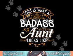 This is What A Badass Aunt Looks Like Soon To Be Auntie Tee png, sublimation copy