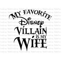 My Favorite Villain Is My Wife Svg, Couple Matching Svg, Funny Valentine Day, Villain Wife Svg