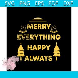 Merry Everything Happy Always Svg, Christmas Svg, Merry Everything Svg