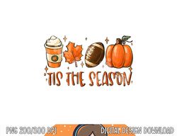 Tis The Season Pumpkin Leaf Latte Fall Thanksgiving Football png, sublimation copy