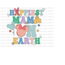 Happiest Mama On Earth Svg, Family Trip Svg, Mother's Day, Vacay Mode Svg, Magical Kingdom Svg, Svg, Png Files For Cricu