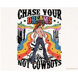 Western Png, Chase Your Dreams Not Cowboys Png, Cowgirl Png, Retro Western Sublimation Design, Western Shirt Design, Dig