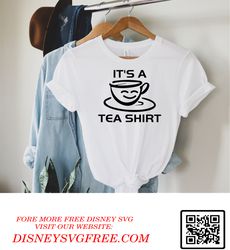 It's a Tea Shirt SVG, Tea Lover, Cut File SVG, Design, Tea Addict Design, Sarcastic SVG, Printable Svg File