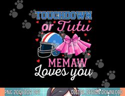 Touchdown or Tutu Memaw Loves You Football Gender Reveal png, sublimation copy