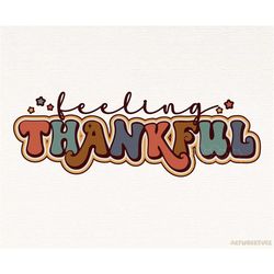 Feeling Thankful PNG, Thankful grateful Blessed Vibes, Thanksgiving Sublimation Designs Download, Retro Png, Give Thanks