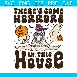 Pumpkin Ghost Some Horrors In This House SVG Digital File