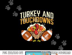 Turkey And Touchdowns American Football Thanksgiving Season png, sublimation copy