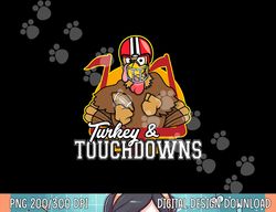 Turkey and Touchdowns Funny Thanksgiving Football png, sublimation copy