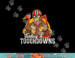 Turkey and Touchdowns Funny Thanksgiving Football png, sublimation copy