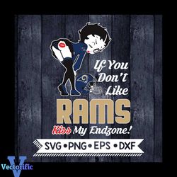 Betty Boop Svg, If You Don't Like Rams Kiss My Endzone Svg, St. Louis Rams Svg, NFL Svg, Football Svg, Cricut File, Svg