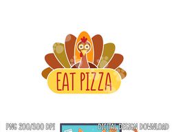 Turkey Day Shirt Turkey Eat Pizza Thanksgiving Day png, sublimation copy
