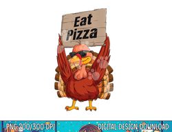 Turkey Eat Pizza Adult Vegan Kids Funny Thanksgiving Gifts png, sublimation copy