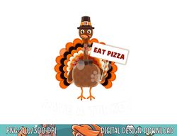 Turkey Eat Pizza Funny Thanksgiving png, sublimation copy