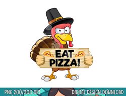 Turkey Eat Pizza Shirt Kids Adult Vegan Funny Thanksgiving png, sublimation copy