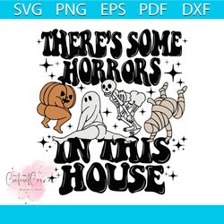Theres Some Horrors In This House Funny Halloween SVG File
