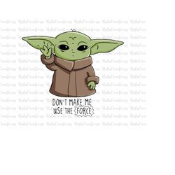 Don't Make Me Use The Force Svg, Television Series Svg, Space Travel Svg, Science Fiction Svg, This Is The Way, Be With