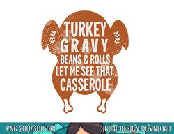 Turkey Gravy Beans And Rolls Let Me Casserole Thanksgiving png, sublimation copy