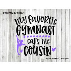 Gymnastics Cousin Svg, My Favorite Gymnast Calls Me Cousin Svg, Gymnastics Cousin Shirt Iron On Png, Love Gymnastics Svg