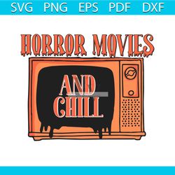 Horror Movies and Chill Spooky Vibes SVG File For Cricut