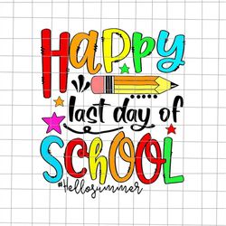 Happy Last Day Of School Summer Svg, Hello Summer Svg, Last Day Of School Teacher Svg, Teacher Life Svg, Day Of School S