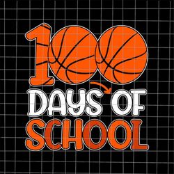 100th Day Student Svg, Basketball 100 Days Of School Svg, 100th Day Of School Svg, Teacher Quote Svg, School Quote Svg,
