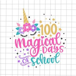 100 Magical Days of School Unicorn Svg, 100 Days Of School 2022 Svg, Teacher Quote Svg, School Quote Svg, Teacher Squa S