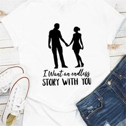 Valentine SVG, I want an endless story with you SVG, Heart svg, Valentine svg, Valentine shirt svg, Valentine Day Cut, L