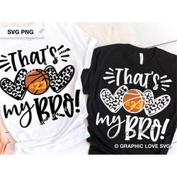 that's my bro svg, basketball leopard sister svg, numbers, basketball sister shirt iron on png, that's my bro out there