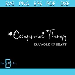 Occupational Therapy Is A Work Of Heart SVG Cutting File