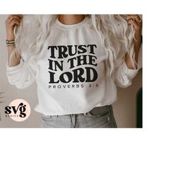 Trust In The Lord SVG PNG, Christian Apparel, Faith Svg, Bible Verse Shirt, Religious Svg, Christian Quote Svg, Christia