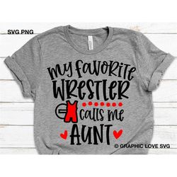 Wrestling Aunt Svg, My Favorite Wrestler Calls Me Aunt Svg, Cute Wrestling Aunt Png, Sports Svg, Wrestling Aunt Shirt Ir