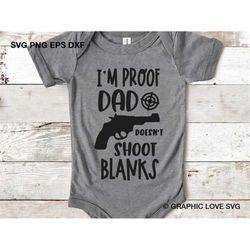 funny new daddy svg, i'm proof dad doesn't shoot blanks svg, baby outfit svg, baby clothes, bodysuit, gun gift, cut file