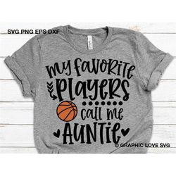 Basketball Auntie Svg, My Favorite Players Call Me Auntie Svg, Sports, Basketball family Svg, Love Basketball Shirts Iro