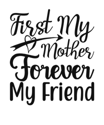 First My Mother Forever My Friend, Mom Svg, Mom Life Svg, Mommy Svg, Mama Svg, Mother Svg, Silhouette Cricut Cut Files