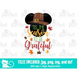 Tis The Season To Be Grateful Mouse SVG, Fall Autumn 2022 SVG, Thanksgiving SVG, Digital Cut Files in svg dxf png jpg, P
