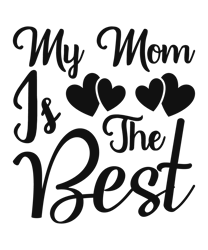 MY MOM IS THE BEST, Mom Svg, Mom Life Svg, Mommy Svg, Mama Svg, Mother Svg, Silhouette Cricut Cut Files