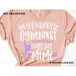 Gymnastics Mimi Svg, My Favorite Gymnast Calls Me Mimi Svg, Gymnastics Mimi Shirt Iron On Png, Love Gymnastics Svg, Dxf,