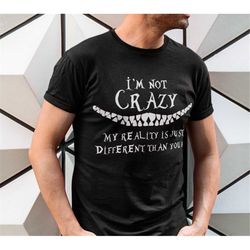 Im Not Crazy / Cheshire Cat / Alice In Wonderland / Disney Inspired Shirt