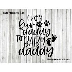 From Fur Daddy to Baby Daddy Svg, Funny Pregnancy Announcement Shirt Iron On Png, Promoted To Daddy Svg, New Dad Gift Sv