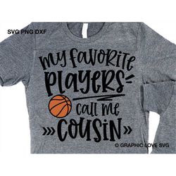 Basketball Cousin Svg, My Favorite Players Call Me Cousin Svg, Gift For Cousin Svg, Basketball Cousin Iron On Png, Love