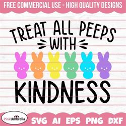 Treat All Peeps with Kindness Svg, Easter Svg, Easter Bunny Svg, Happy Easter Svg, Easter Egg Svg, Easter Shirt Svg, Chr